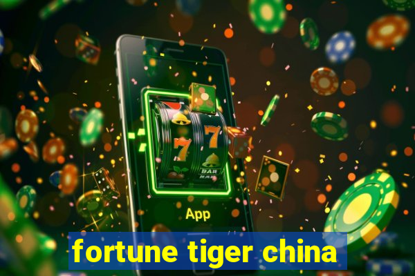 fortune tiger china